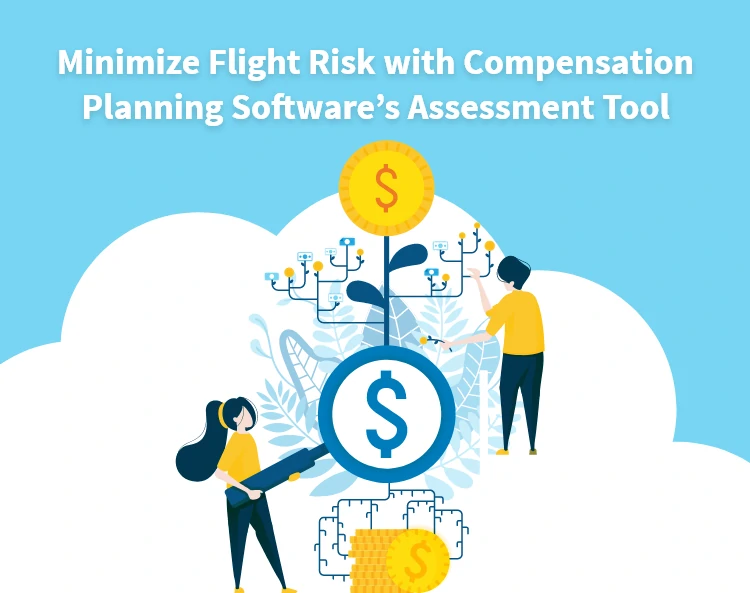 Minimizing flight risk with Compensation Planning Software's Assessment Tool