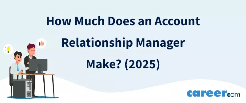 How Much Does an Account Relationship Manager Make? (2025)