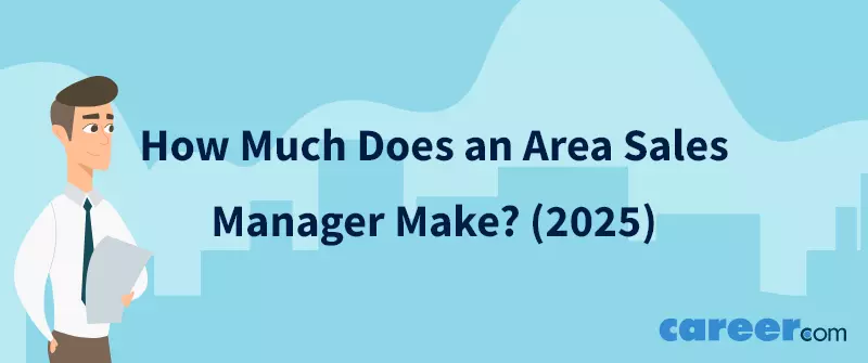 How Much Does an Area Sales Manager Make? (2025)