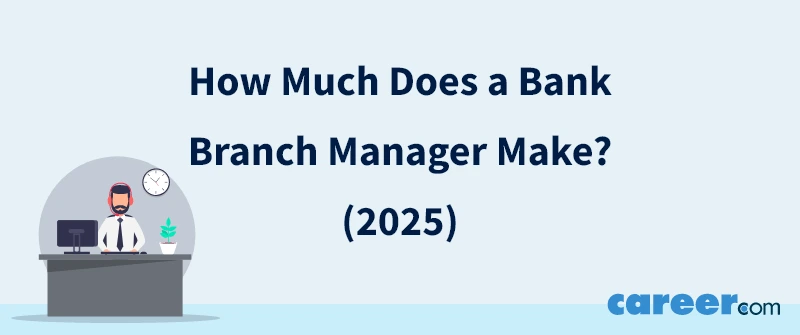 How Much Does a Bank Branch Manager Make? (2025)