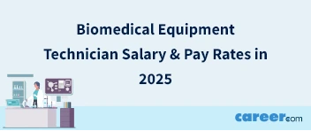 Biomedical Equipment Technician Salary & Pay Rates in 2025
