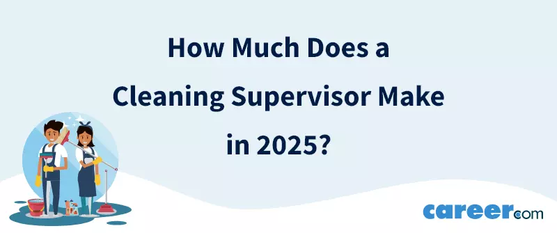 How Much Does a Cleaning Supervisor Make in 2025?