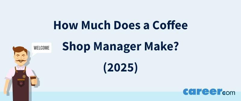 How Much Does a Coffee Shop Manager Make? (2025)