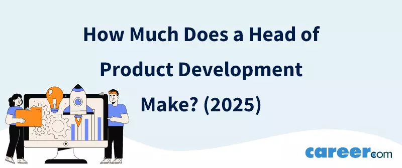 How Much Does a Head of Product Development Make? (2025)