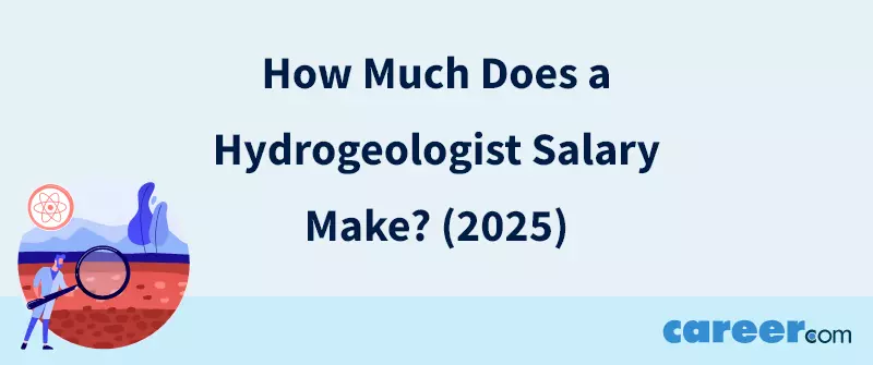 How Much Does a Hydrogeologist Salary Make? (2025)