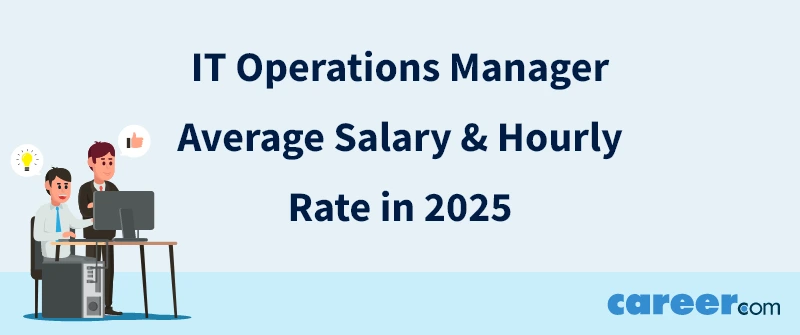 IT Operations Manager Average Salary & Hourly Rate in 2025