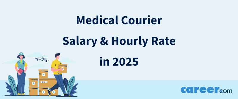 Medical Courier Salary & Hourly Rate in 2025