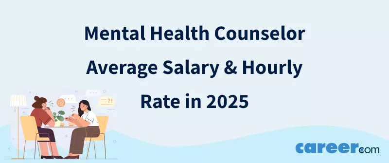 Mental Health Counselor Average Salary & Hourly Rate in 2025