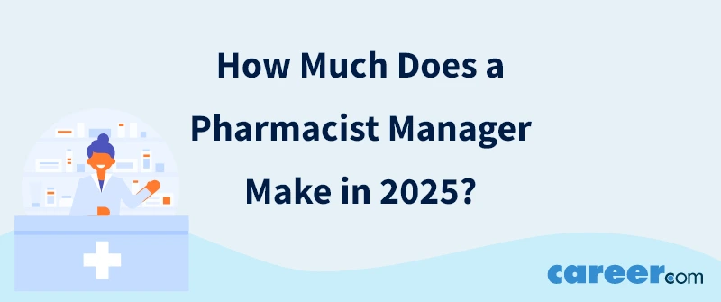 How Much Does a Pharmacist Manager Make in 2025?