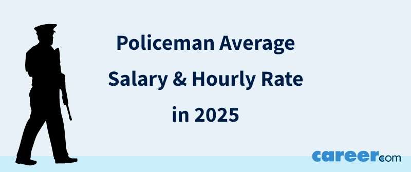Policeman Average Salary & Hourly Rate in 2025