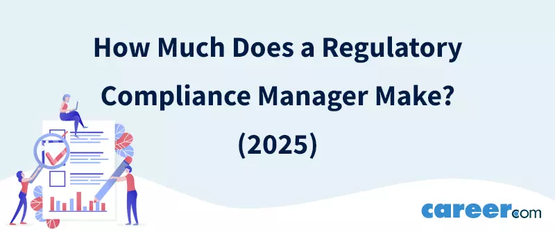 How Much Does a Regulatory Compliance Manager Make? (2025)
