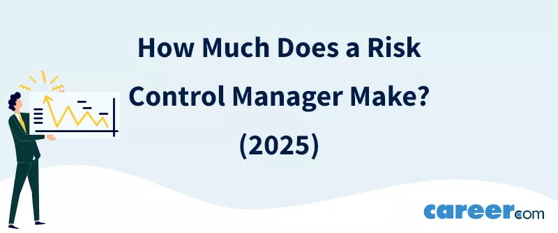 How Much Does a Risk Control Manager Make? (2025)