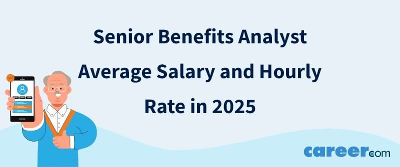 Senior Benefits Analyst Average Salary and Hourly Rate in 2025
