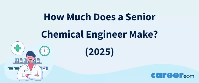 How Much Does a Senior Chemical Engineer Make? (2025)