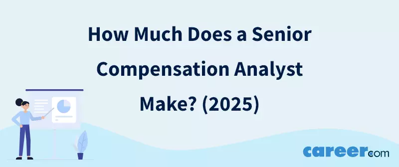 How Much Does a Senior Compensation Analyst Make? (2025)