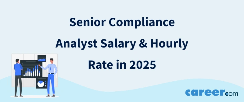 Senior Compliance Analyst Salary & Hourly Rate in 2025