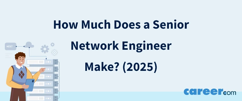 How Much Does a Senior Network Engineer Make? (2025)
