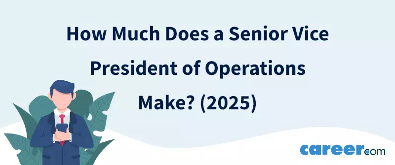 How Much Does a Senior Vice President of Operations Make? (2025)
