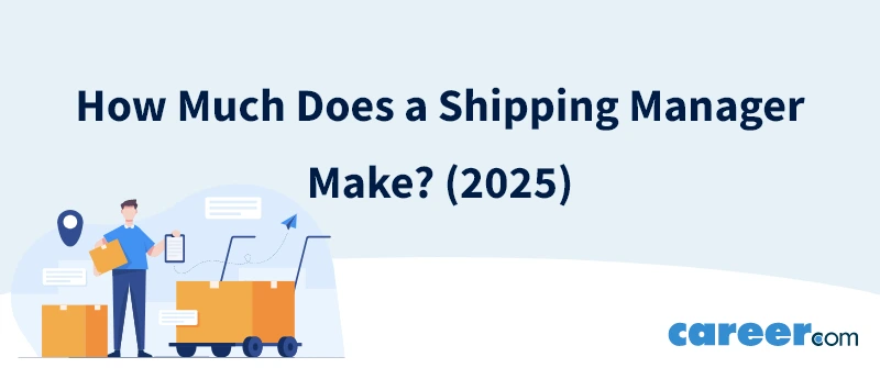 How Much Does a Shipping Manager Make? (2025)