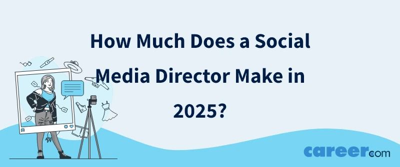 How Much Does a Social Media Director Make in 2025?