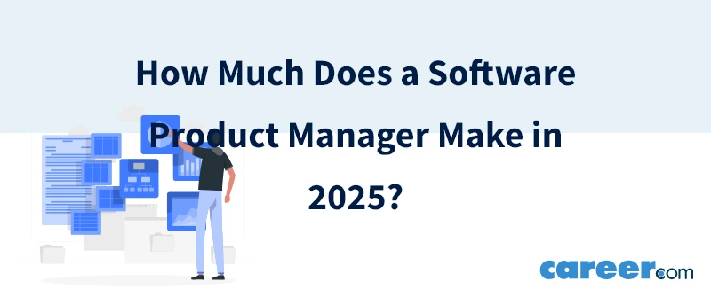 How Much Does a Software Product Manager Make in 2025?