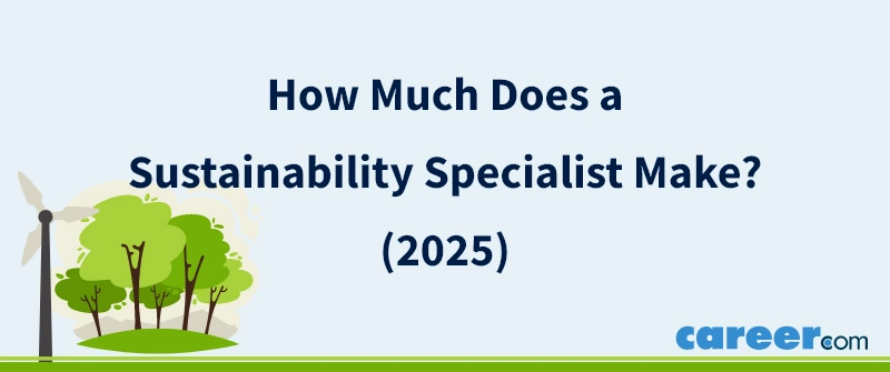 How Much Does a Sustainability Specialist Make? (2025)
