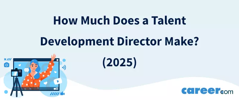 How Much Does a Talent Development Director Make? (2025)