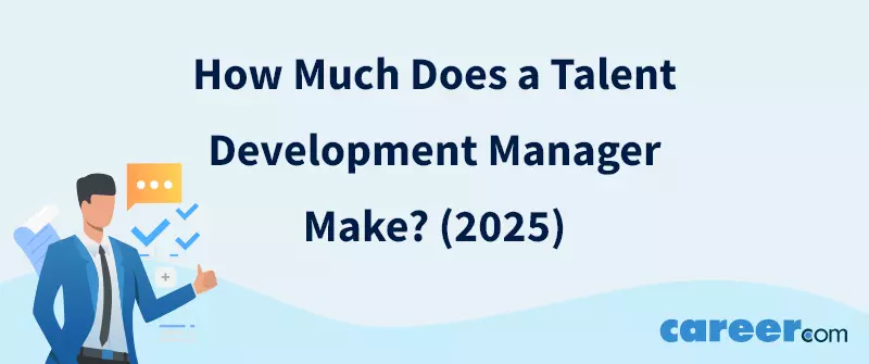 How Much Does a Talent Development Manager Make? (2025)