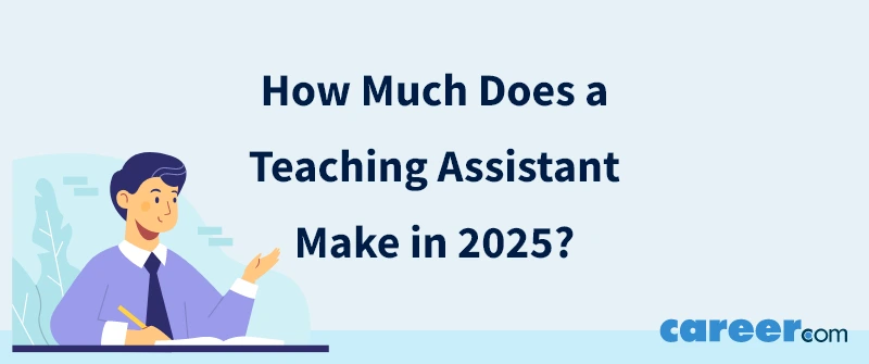 How Much Does a Teaching Assistant Make in 2025?