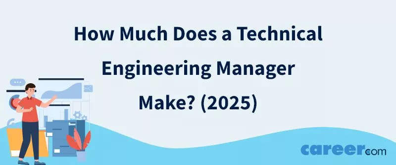 How Much Does a Technical Engineering Manager Make? (2025)