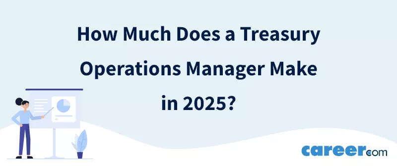 How Much Does a Treasury Operations Manager Make in 2025?