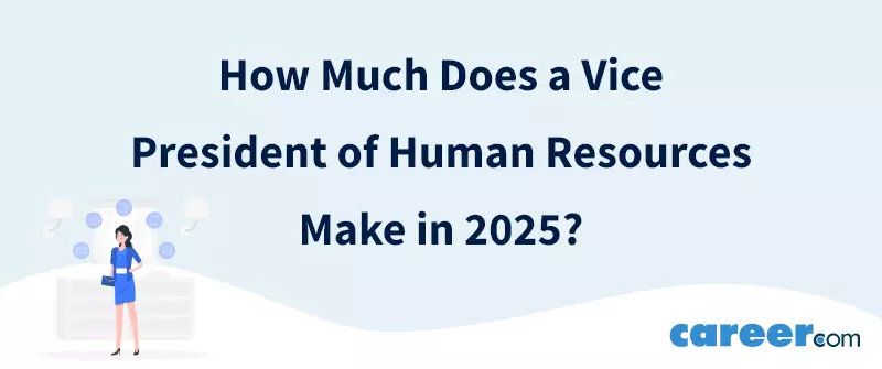 How Much Does a Vice President of Human Resources Make in 2025?